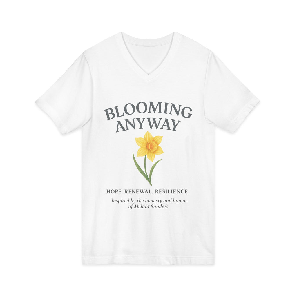 Blooming Anyway Daffodil T-Shirt – Hope, Renewal & Resilience - Unisex Jersey Short Sleeve V-Neck Tee